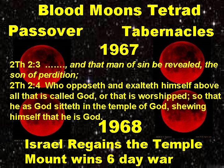 Blood Moons Tetrad Passover Tabernacles 1967 2 Th 2: 3 ……. , and that