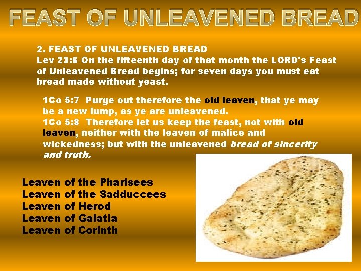 FEAST OF UNLEAVENED BREAD 2. FEAST OF UNLEAVENED BREAD Lev 23: 6 On the