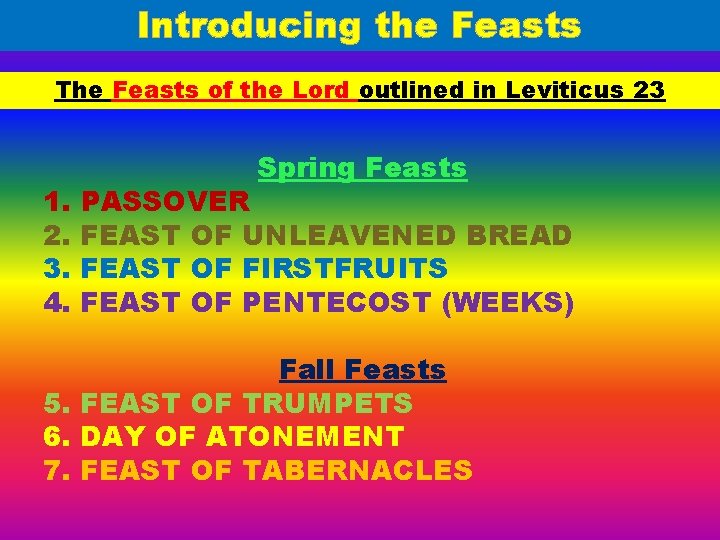 Introducing the Feasts The Feasts of the Lord outlined in Leviticus 23 1. 2.