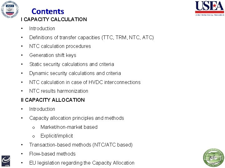 Contents I CAPACITY CALCULATION • Introduction • Definitions of transfer capacities (TTC, TRM, NTC,