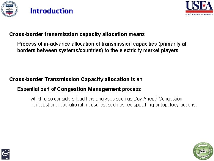 Introduction Cross-border transmission capacity allocation means Process of in-advance allocation of transmission capacities (primarily