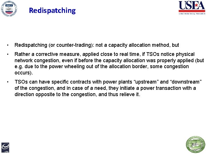Redispatching • Redispatching (or counter-trading): not a capacity allocation method, but • Rather a
