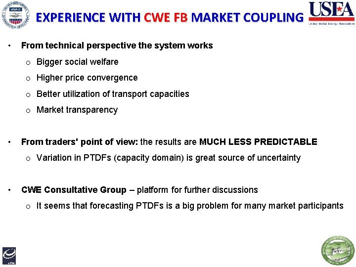 EXPERIENCE WITH CWE FB MARKET COUPLING • From technical perspective the system works o