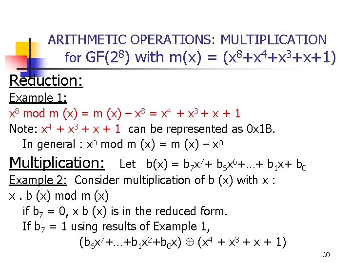 ARITHMETIC OPERATIONS: MULTIPLICATION for GF(28) with m(x) = (x 8+x 4+x 3+x+1) Reduction: Example