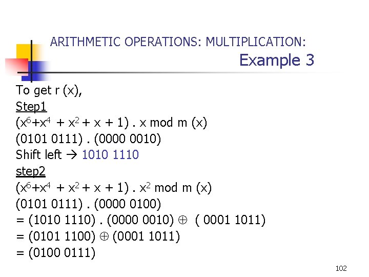 ARITHMETIC OPERATIONS: MULTIPLICATION: Example 3 To get r (x), Step 1 (x 6+x 4