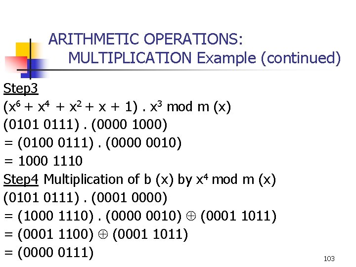 ARITHMETIC OPERATIONS: MULTIPLICATION Example (continued) Step 3 (x 6 + x 4 + x