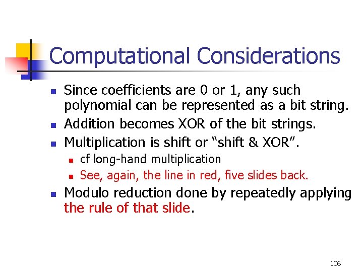 Computational Considerations n n n Since coefficients are 0 or 1, any such polynomial