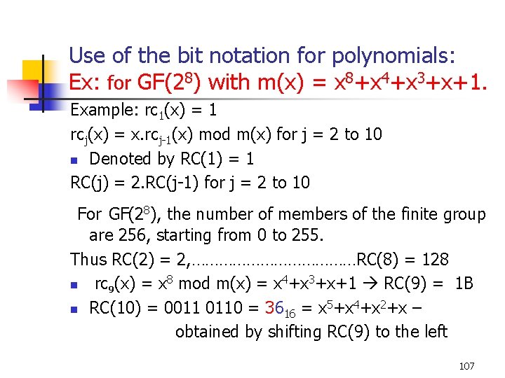 Use of the bit notation for polynomials: Ex: for GF(28) with m(x) = x