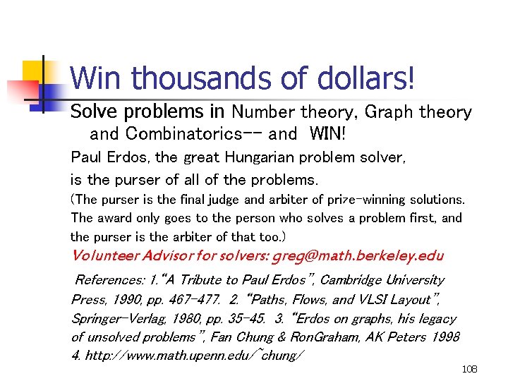 Win thousands of dollars! Solve problems in Number theory, Graph theory and Combinatorics-- and