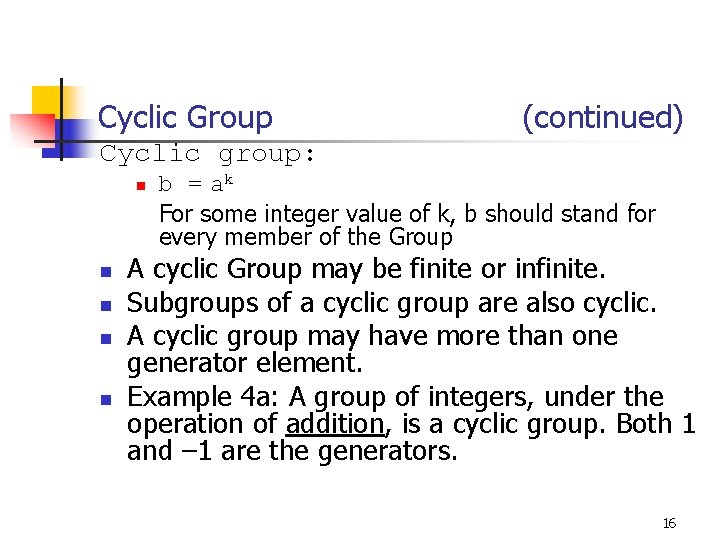 Cyclic Group (continued) Cyclic group: b = ak For some integer value of k,