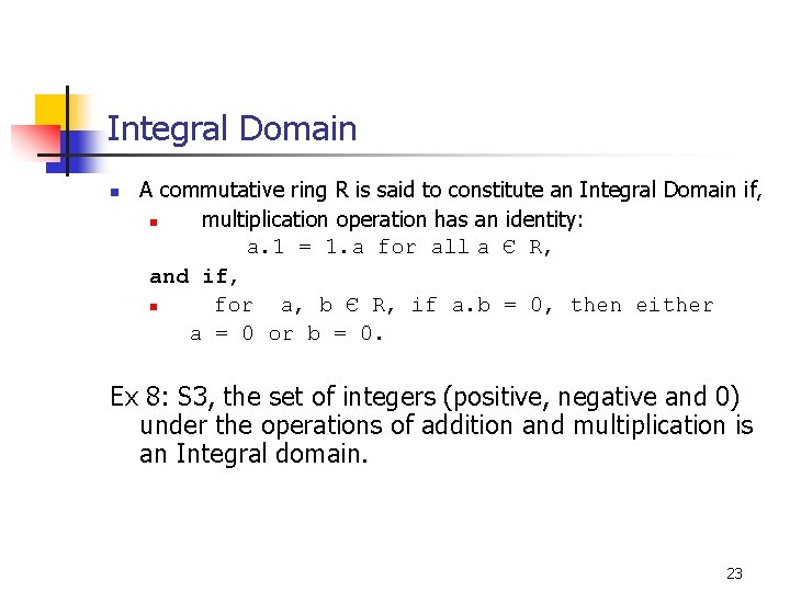 Integral Domain n A commutative ring R is said to constitute an Integral Domain