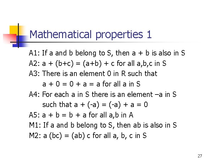 Mathematical properties 1 A 1: If a and b belong to S, then a