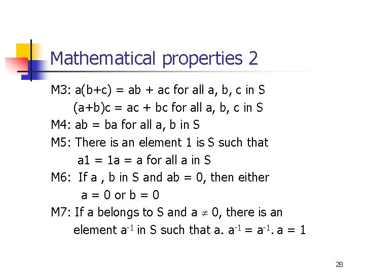 Mathematical properties 2 M 3: a(b+c) = ab + ac for all a, b,