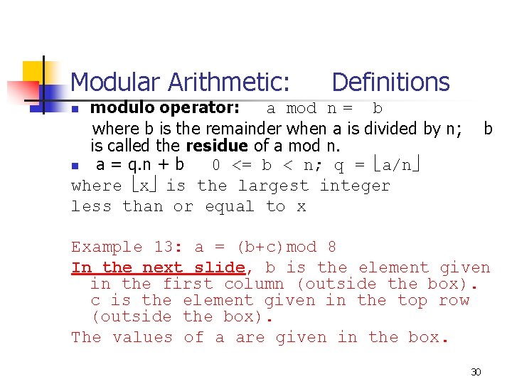 Modular Arithmetic: Definitions modulo operator: a mod n = b where b is the