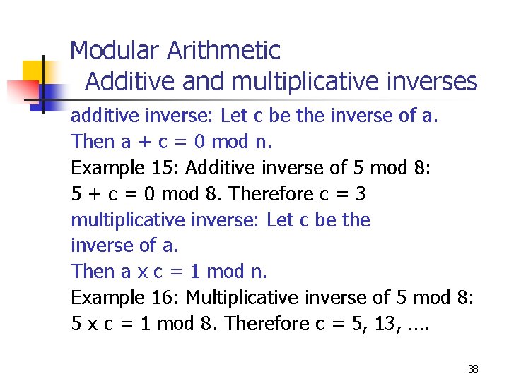 Modular Arithmetic Additive and multiplicative inverses additive inverse: Let c be the inverse of