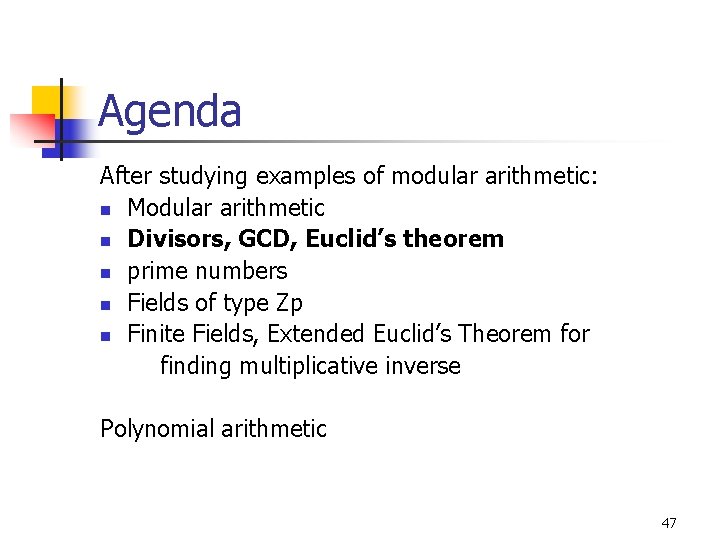 Agenda After studying examples of modular arithmetic: n Modular arithmetic n Divisors, GCD, Euclid’s