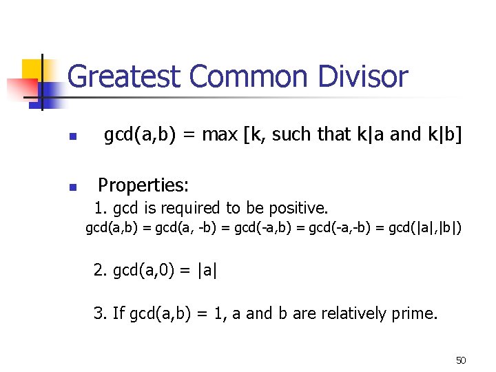 Greatest Common Divisor n gcd(a, b) = max [k, such that k|a and k|b]