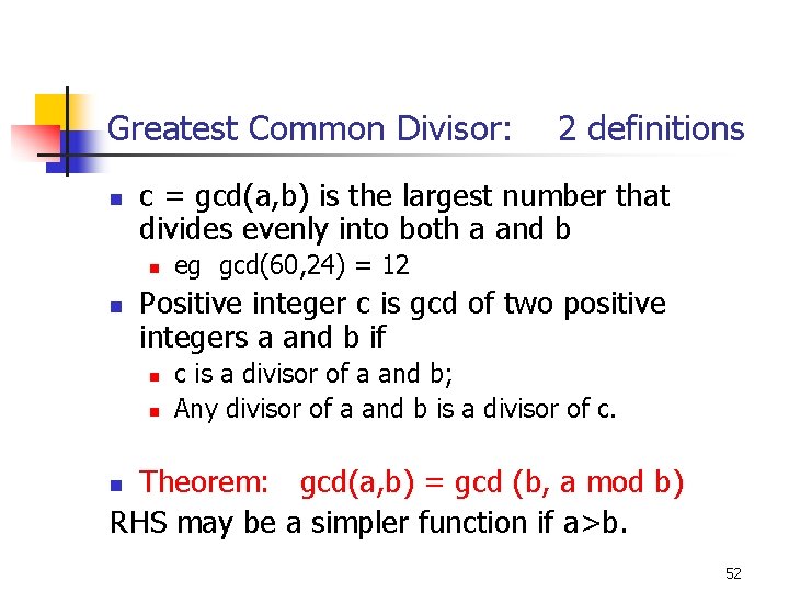 Greatest Common Divisor: 2 definitions n c = gcd(a, b) is the largest number