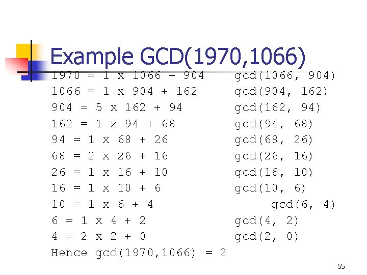 Example GCD(1970, 1066) 1970 = 1 x 1066 + 904 1066 = 1 x