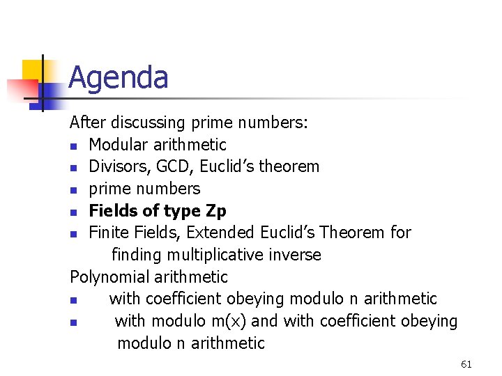 Agenda After discussing prime numbers: n Modular arithmetic n Divisors, GCD, Euclid’s theorem n