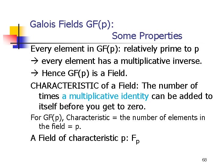 Galois Fields GF(p): Some Properties Every element in GF(p): relatively prime to p every