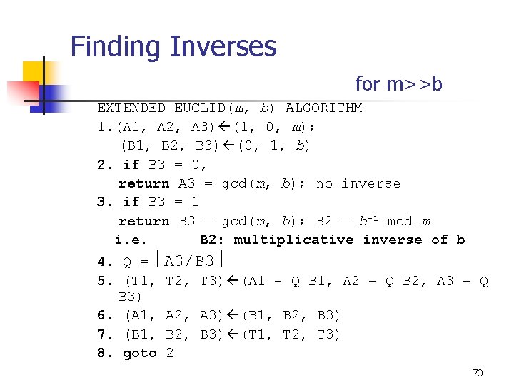 Finding Inverses for m>>b EXTENDED EUCLID(m, b) ALGORITHM 1. (A 1, A 2, A