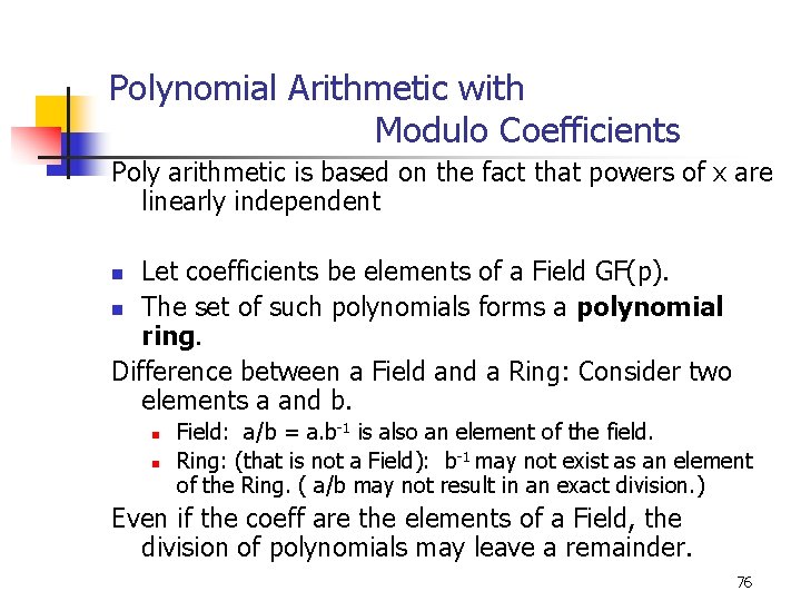 Polynomial Arithmetic with Modulo Coefficients Poly arithmetic is based on the fact that powers