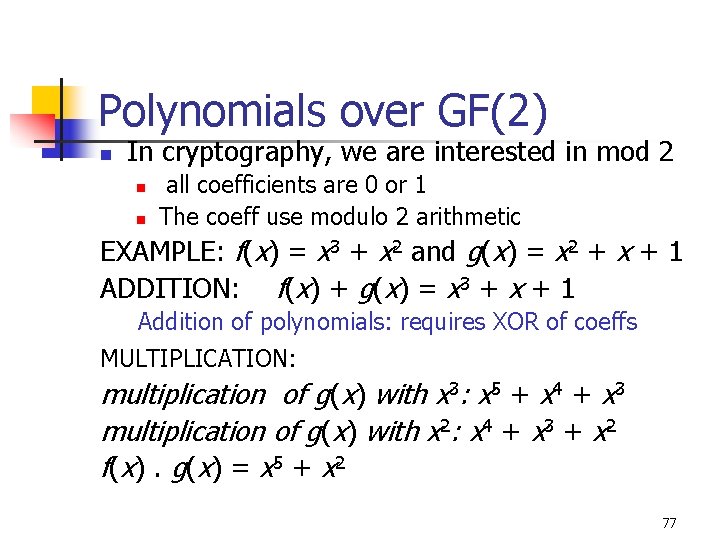 Polynomials over GF(2) n In cryptography, we are interested in mod 2 n n