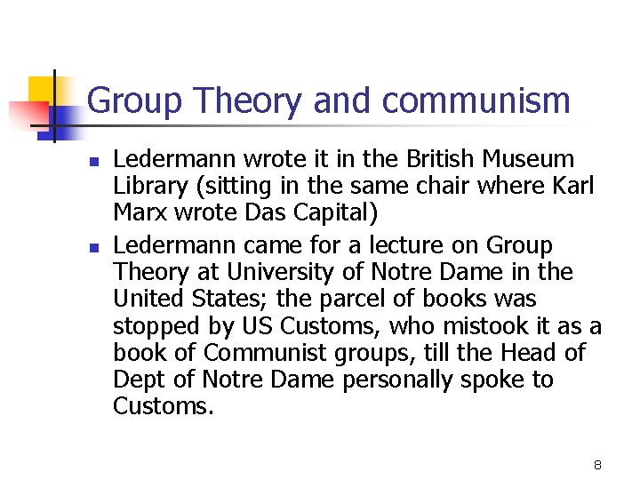 Group Theory and communism n n Ledermann wrote it in the British Museum Library