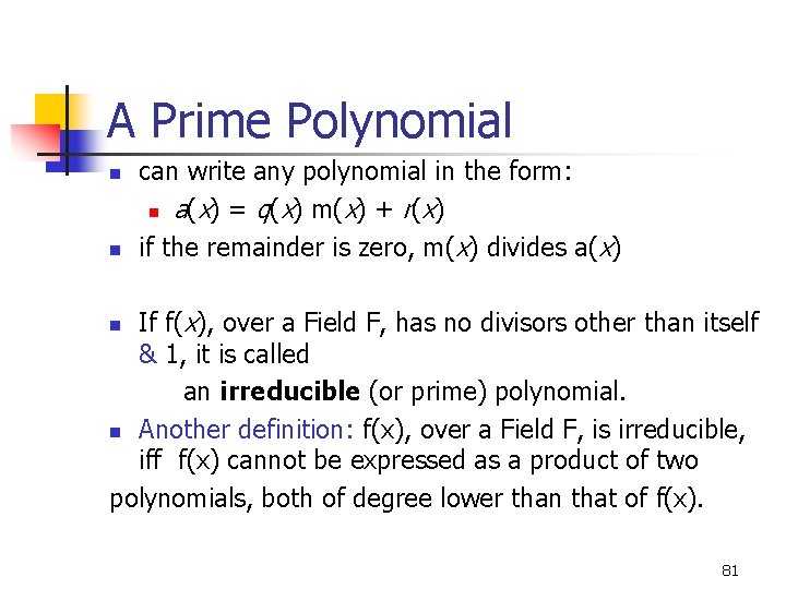 A Prime Polynomial n n can write any polynomial in the form: n a(x)