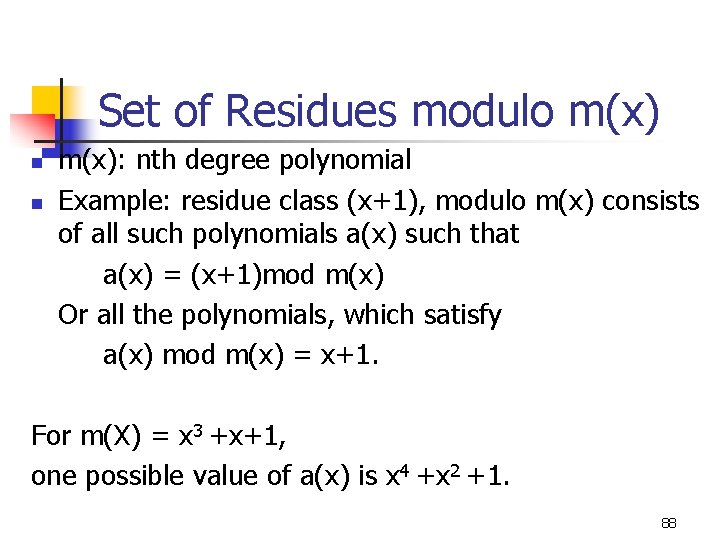 Set of Residues modulo m(x) n n m(x): nth degree polynomial Example: residue class