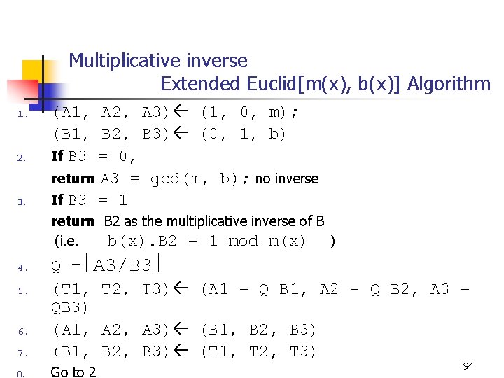 Multiplicative inverse Extended Euclid[m(x), b(x)] Algorithm 1. 2. 3. (A 1, A 2, A