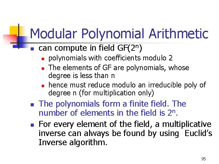 Modular Polynomial Arithmetic n can compute in field GF(2 n) n n n polynomials