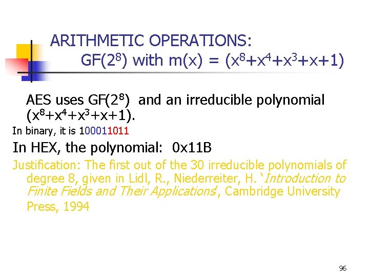 ARITHMETIC OPERATIONS: GF(28) with m(x) = (x 8+x 4+x 3+x+1) AES uses GF(28) and