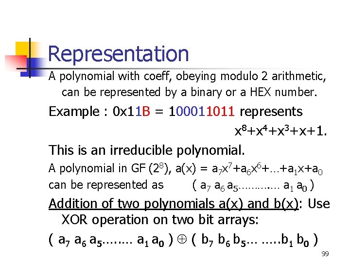 Representation A polynomial with coeff, obeying modulo 2 arithmetic, can be represented by a