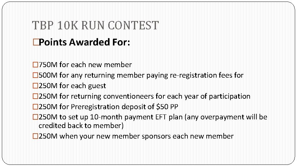 TBP 10 K RUN CONTEST �Points Awarded For: � 750 M for each new