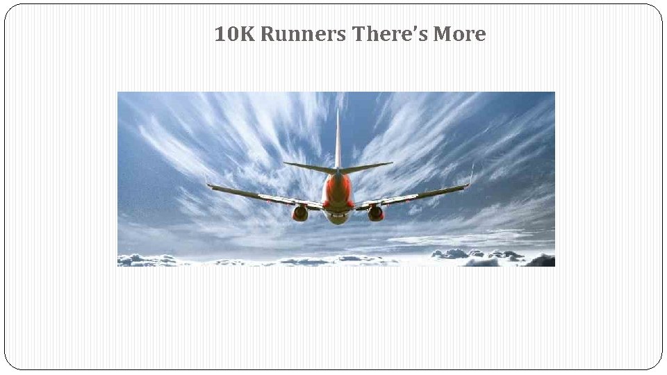 10 K Runners There’s More 