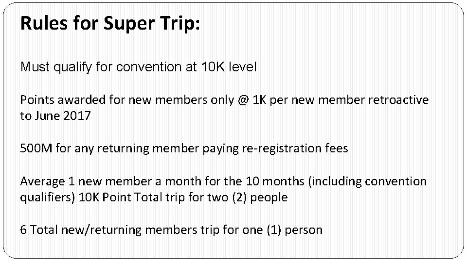 Rules for Super Trip: Must qualify for convention at 10 K level Points awarded