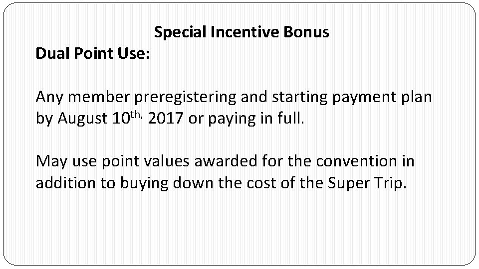 Dual Point Use: Special Incentive Bonus Any member preregistering and starting payment plan by