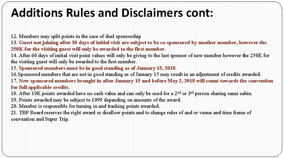 Additions Rules and Disclaimers cont: 12. Members may split points in the case of