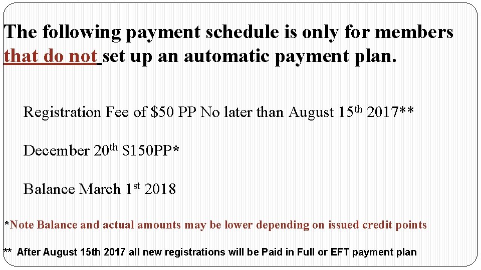 The following payment schedule is only for members that do not set up an