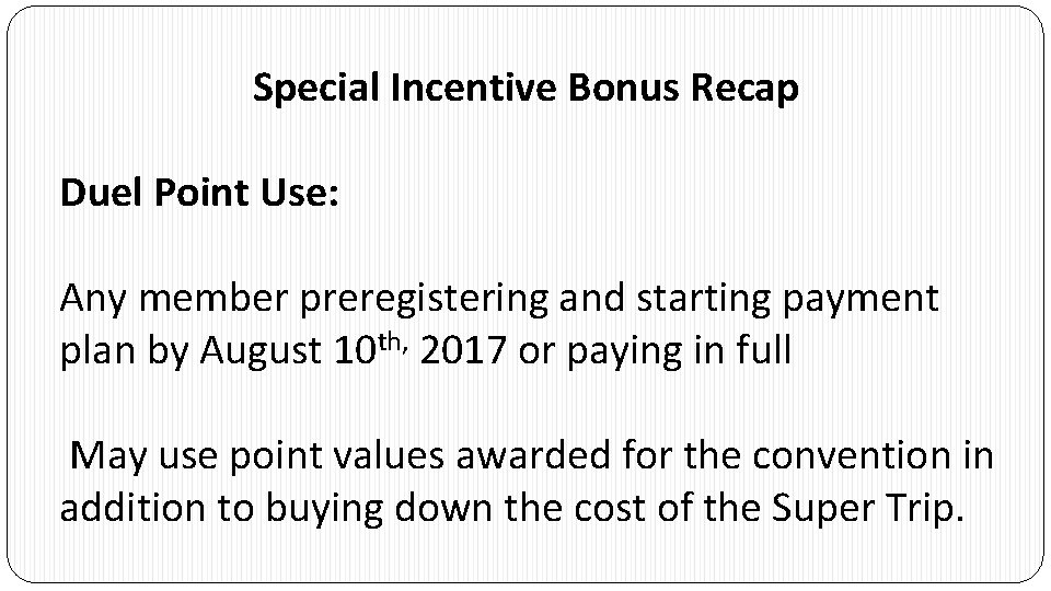 Special Incentive Bonus Recap Duel Point Use: Any member preregistering and starting payment plan