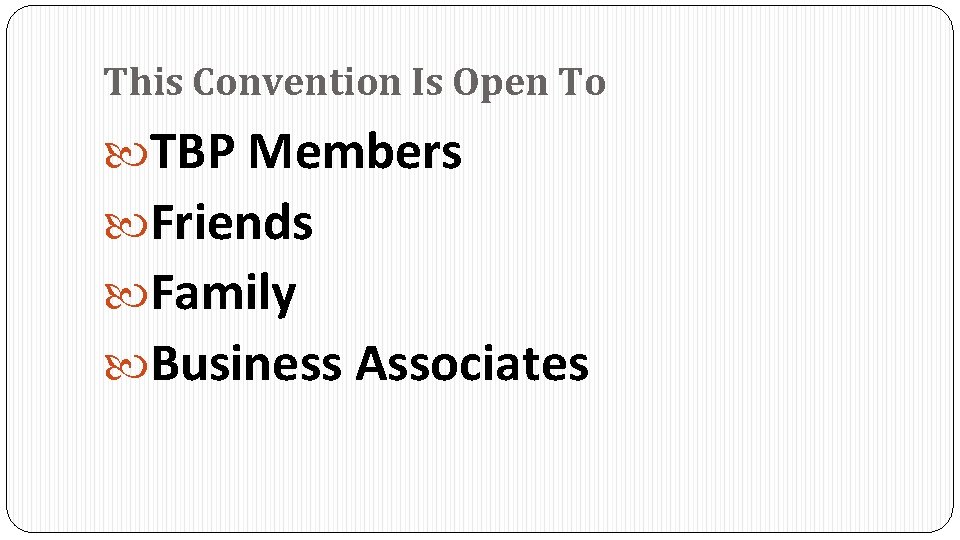This Convention Is Open To TBP Members Friends Family Business Associates 