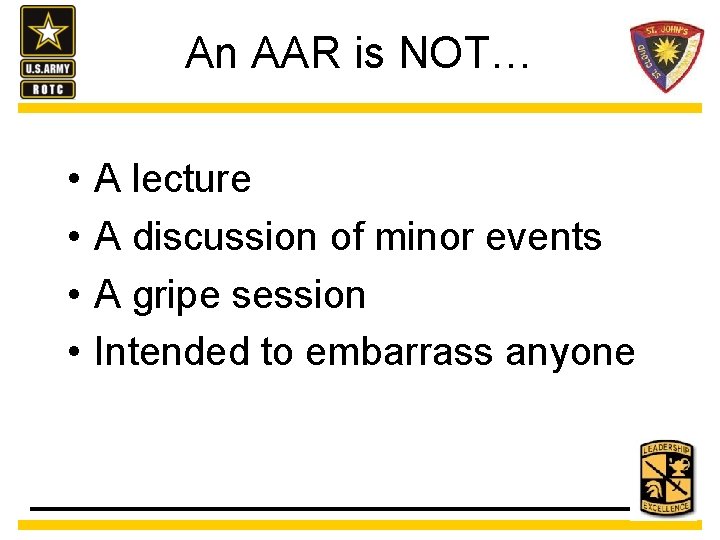 An AAR is NOT… • • A lecture A discussion of minor events A