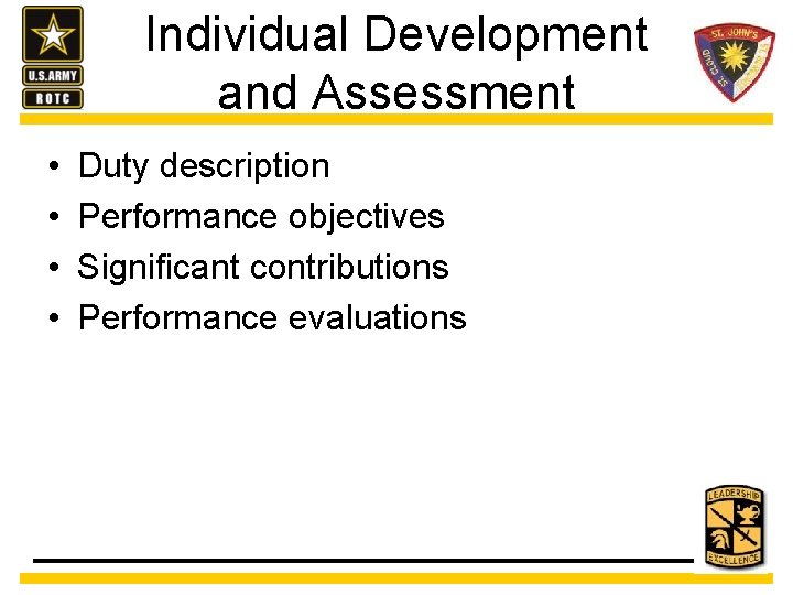 Individual Development and Assessment • • Duty description Performance objectives Significant contributions Performance evaluations