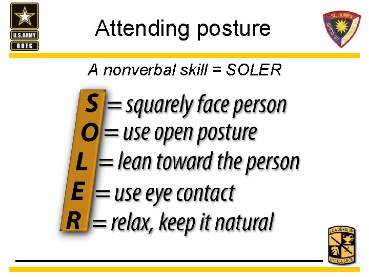 Attending posture A nonverbal skill = SOLER 