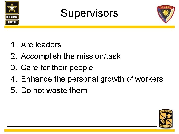 Supervisors 1. 2. 3. 4. 5. Are leaders Accomplish the mission/task Care for their
