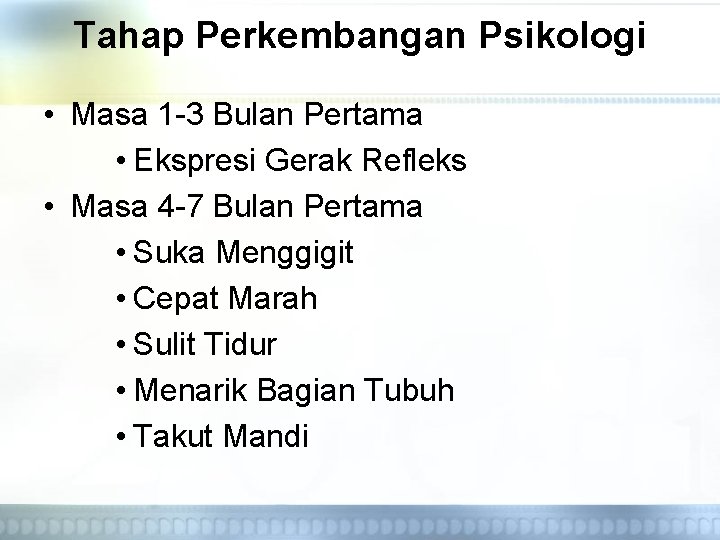 Tahap Perkembangan Psikologi • Masa 1 -3 Bulan Pertama • Ekspresi Gerak Refleks •