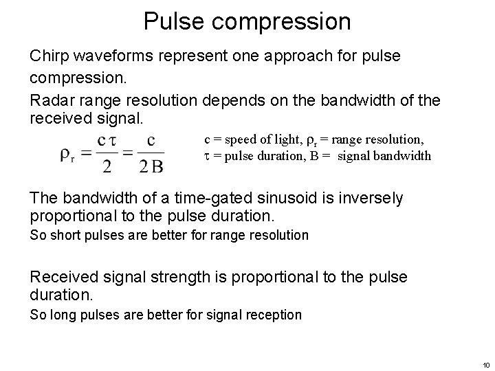Pulse compression Chirp waveforms represent one approach for pulse compression. Radar range resolution depends