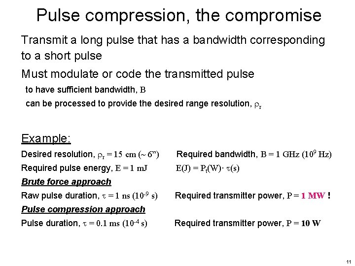 Pulse compression, the compromise Transmit a long pulse that has a bandwidth corresponding to